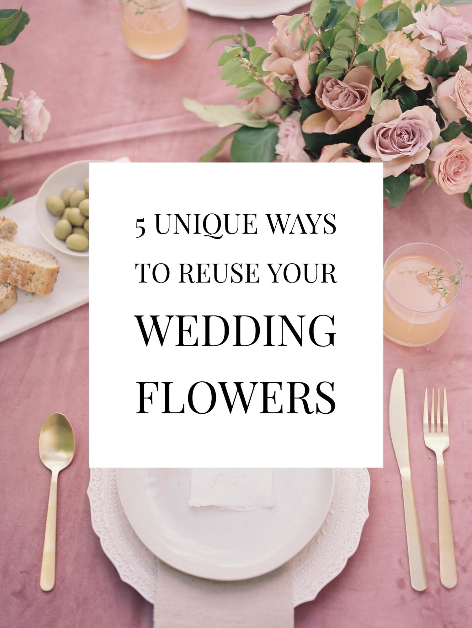 5 Unique Ways to Reuse Your Wedding Flowers