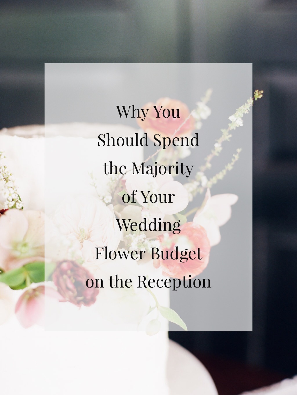 Why You Should Spend the Majority of Your Wedding Budget on the Reception