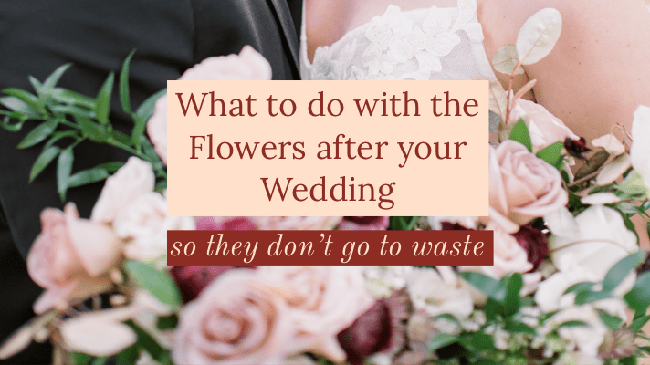 What to do with the Flowers after your Wedding so they don't go to Waste